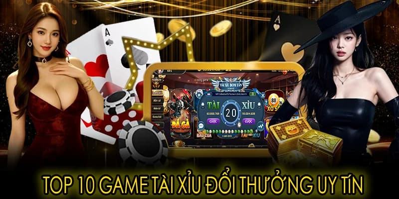 Top game tài xỉu hot nhất không thể bỏ qua